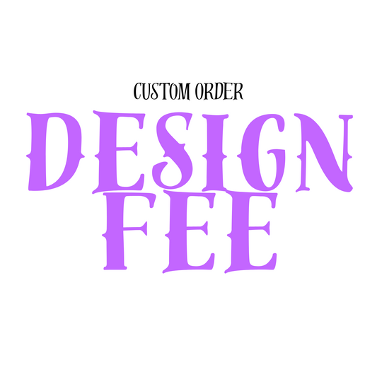 Custom Order Design Fee